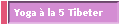Yoga � la 5 Tibeter