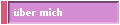 �ber mich
